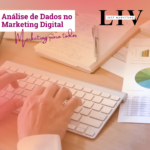 Análise de Dados no Marketing Digital